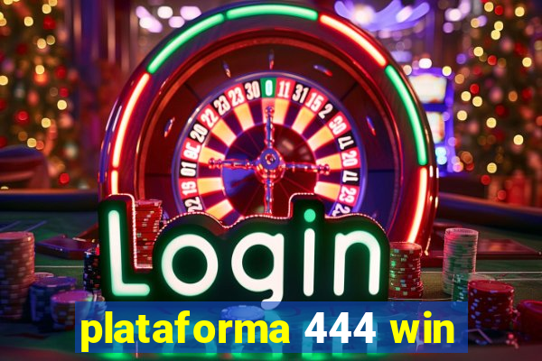 plataforma 444 win